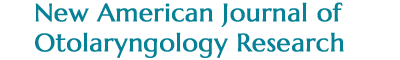 New American Journal of Otolaryngology Research